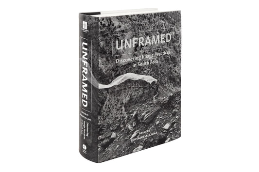 UNFRAMED: DISCOVERING IMAGE PRACTICES IN SOUTH ASIA edited by Rahaab Allana