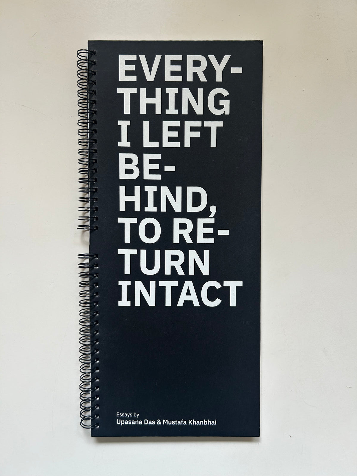 Everything I Left Behind, To Return Intact by Upsana Das & Mustafa Khanbai