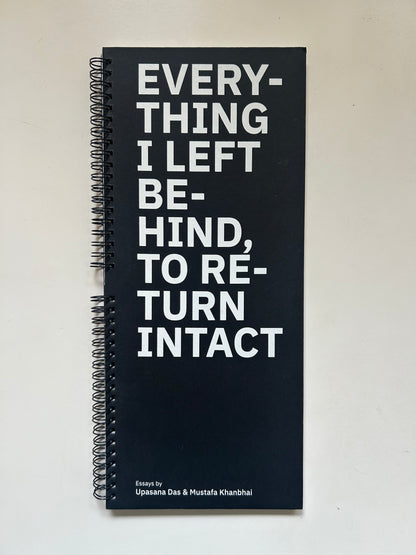 Everything I Left Behind, To Return Intact by Upsana Das & Mustafa Khanbai