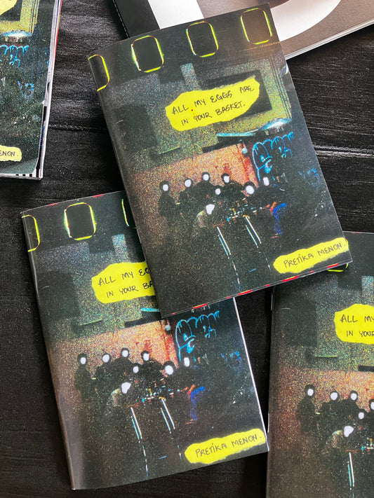 All My Eggs Are In Your Basket by Pretika Menon